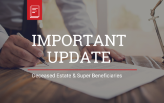 Deceased Estates & Super Beneficiaries